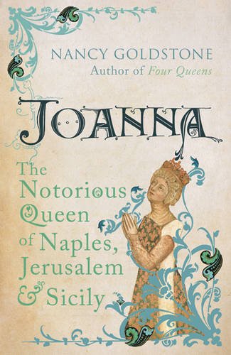 Joanna: The Notorious Queen of Naples, Jerusalem and Sicily book