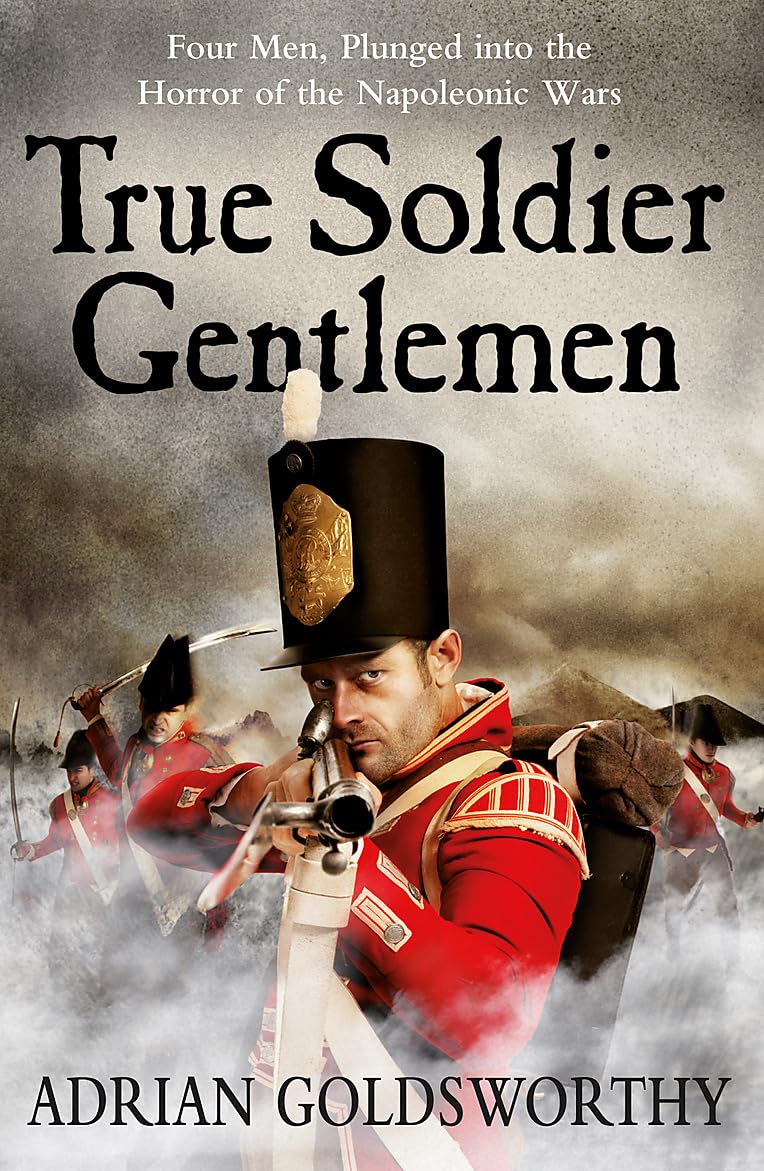 True Soldier Gentlemen (The Napoleonic Wars) Historical Fiction