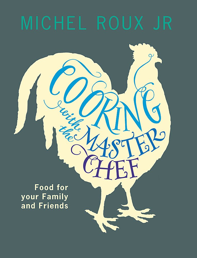 Cooking with The Master Chef: Food For Your Family & Friends: Food for your Family and Friends Leisure, Home & Garden
