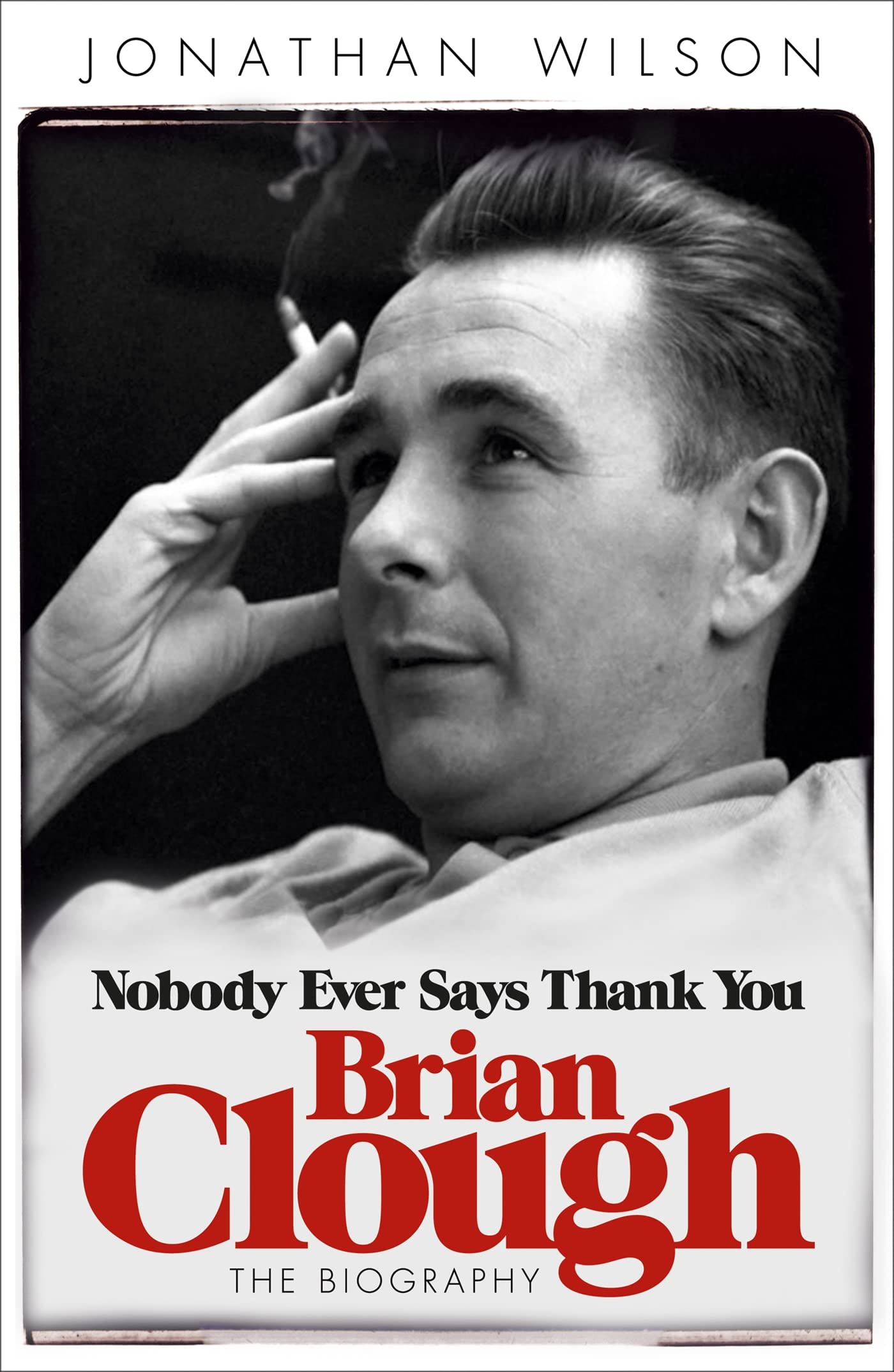 Brian Clough: Nobody Ever Says Thank You: The Biography Sports