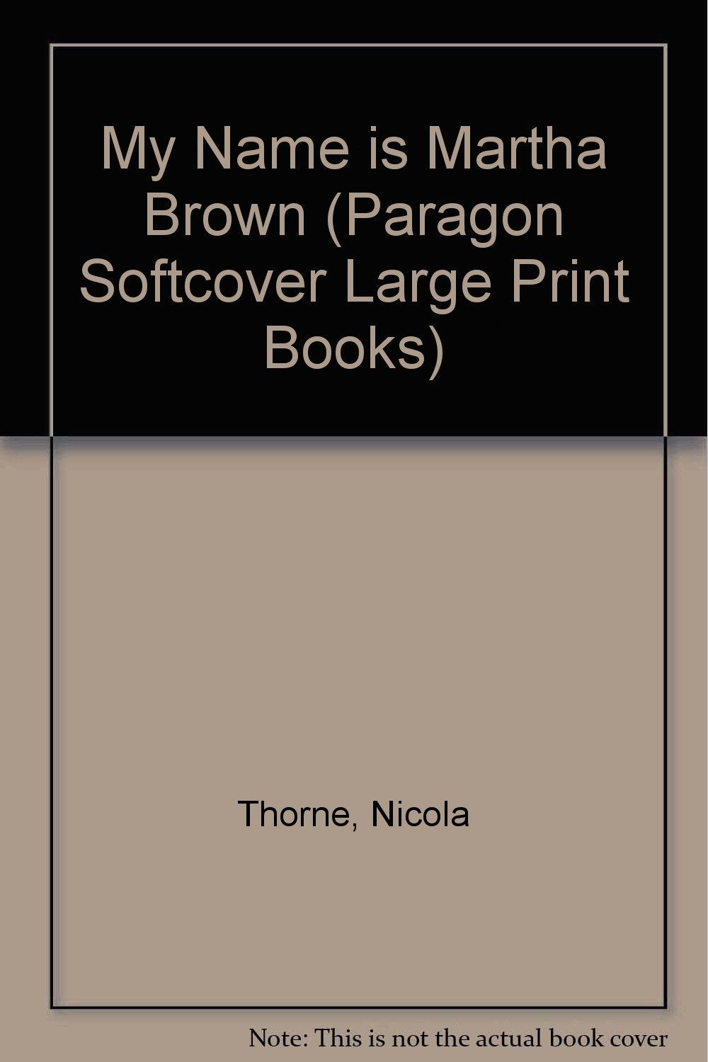 My Name is Martha Brown (Paragon Softcover Large Print Books) Historical Fiction