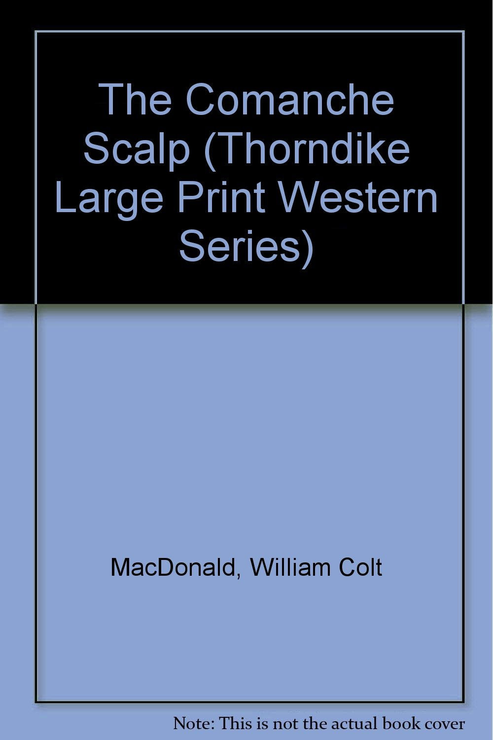 The Comanche Scalp (Thorndike Large Print Western Series) Action & Adventure
