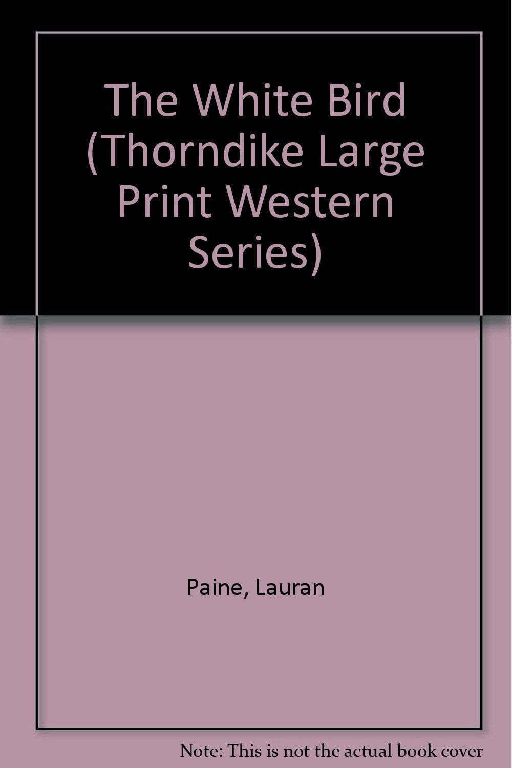 The White Bird (Thorndike Large Print Western Series) Action & Adventure