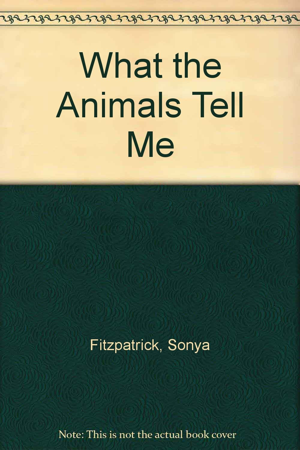 What the Animals Tell Me: The Secrets of Communicating With Your Pet Religion & Esotericism