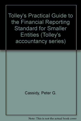 Tolley's Practical Guide to the Financial Reporting Standard for Smaller Entities Business, Finance & Career