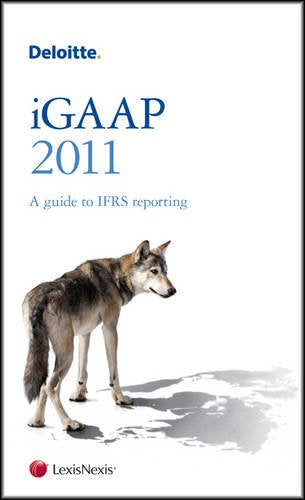 Deloitte iGAAP 2011: A Guide to IFRS (Deloitte iGAAP: A Guide to IFRS) Business, Finance & Career