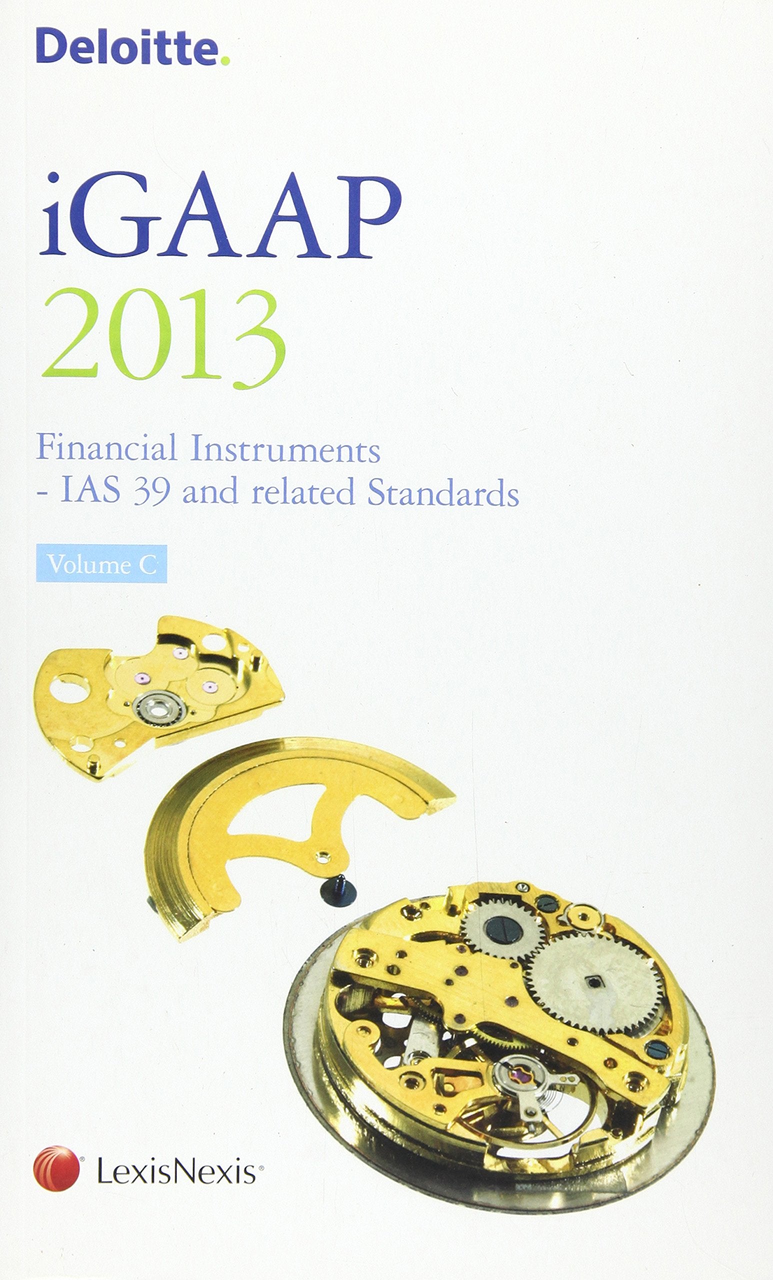 Deloitte iGAAP: Financial Instruments - IAS 39 and Related Standards 2013: v. C Business, Finance & Career