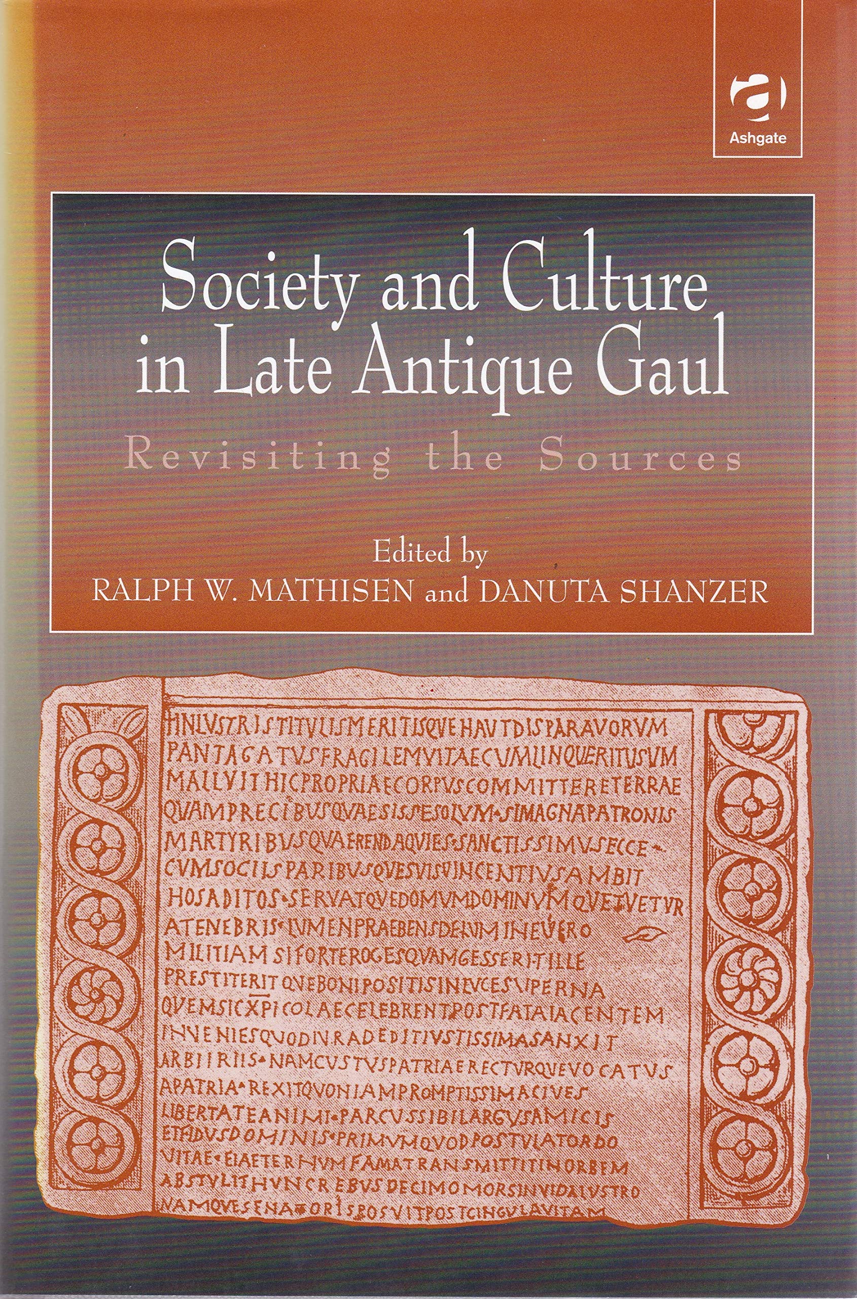 Society and Culture in Late Antique Gaul: Revisiting the Sources Politics & History