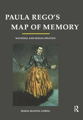 Paula Rego's Map of Memory: National and Sexual Politics Memories