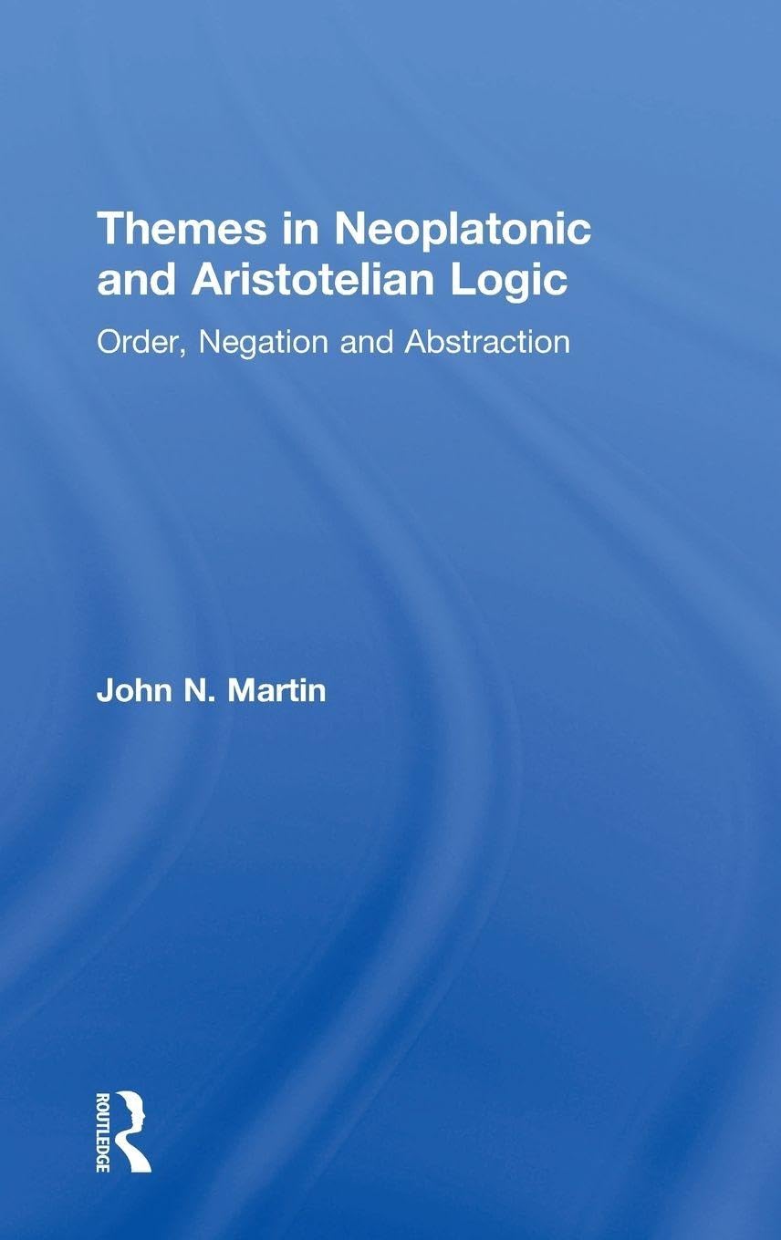 Themes in Neoplatonic and Aristotelian Logic Philosophy