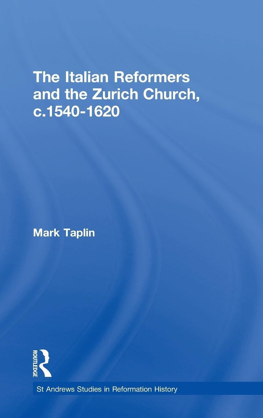 The Italian Reformers and the Zurich Church, c.1540-1620 Philosophy