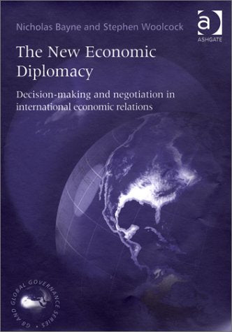The New Economic Diplomacy: Decision-Making and Negotiation in International Economic Relations (G8 and Global Governance) Business, Finance & Career