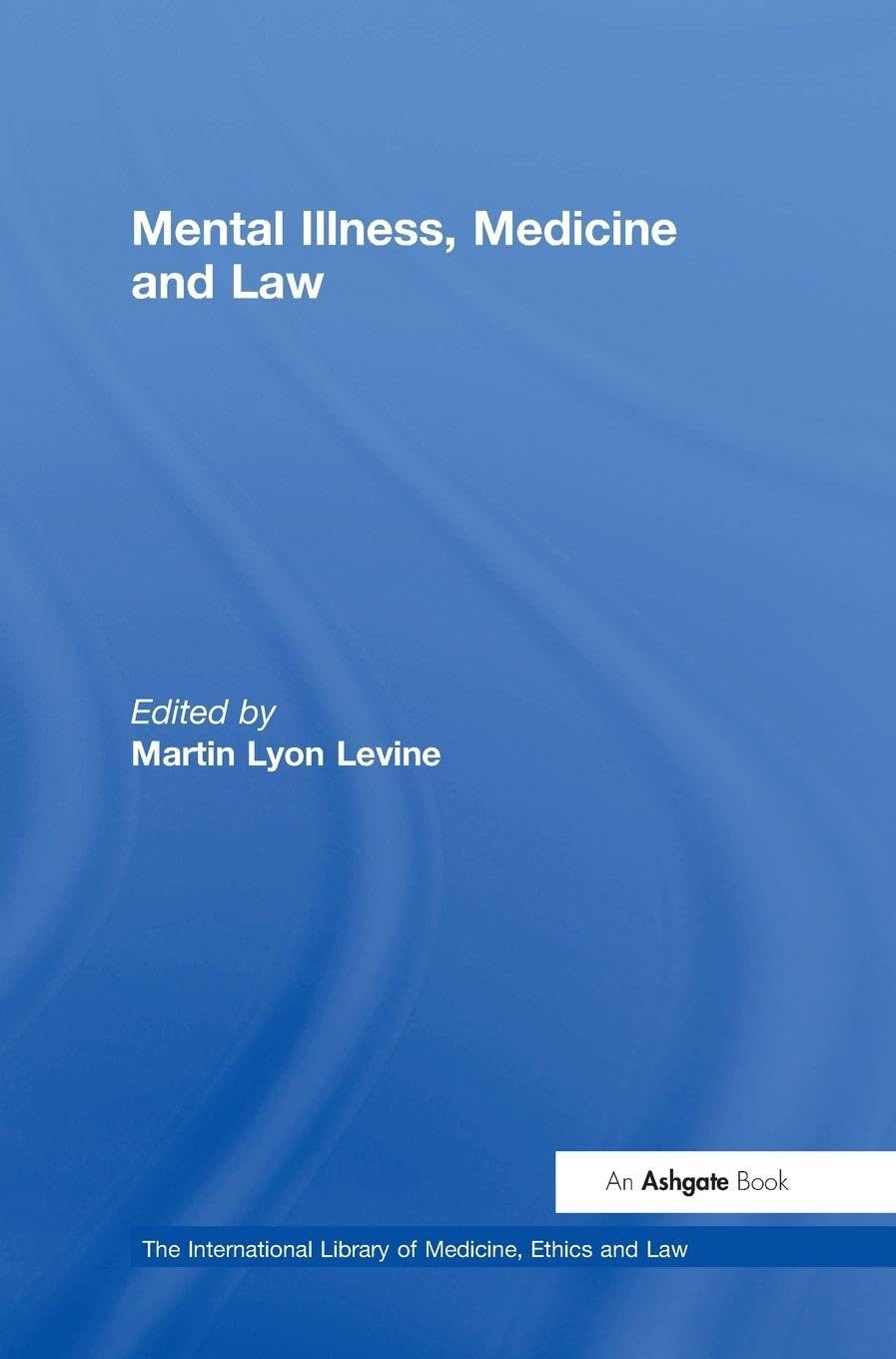 Mental Illness, Medicine and Law Law
