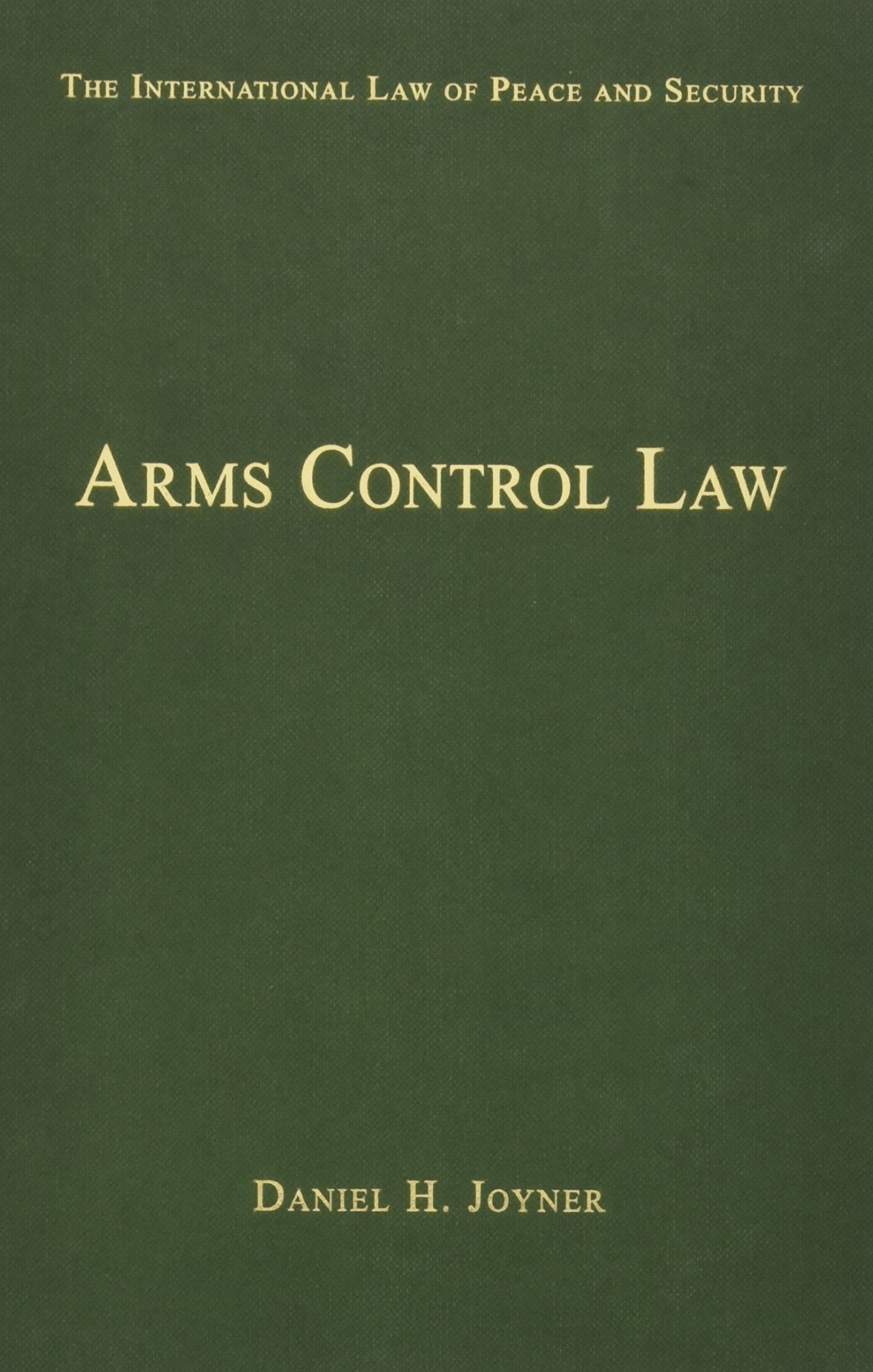 Arms Control Law (The International Law of Peace and Security) Law