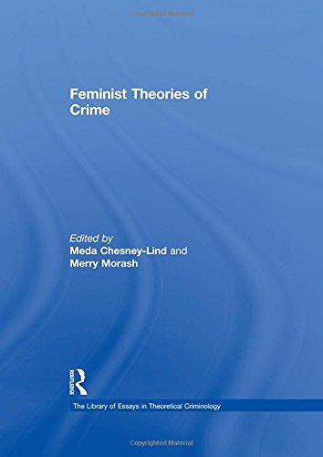 Feminist Theories of Crime (The Library of Essays in Theoretical Criminology) Law