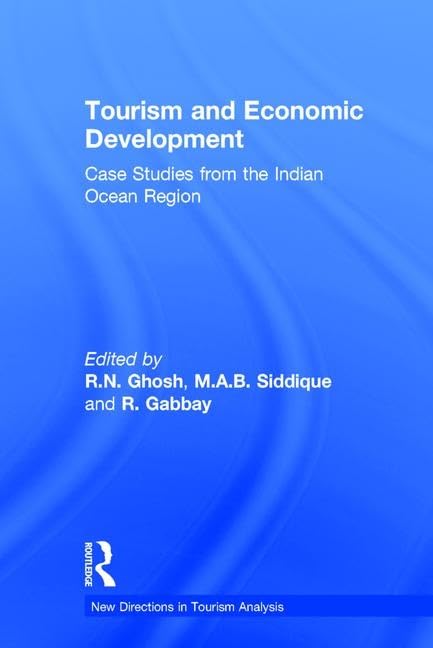 Tourism and Economic Development: Case Studies from the Indian Ocean Region (New Directions in Tourism Analysis) Business, Finance & Career