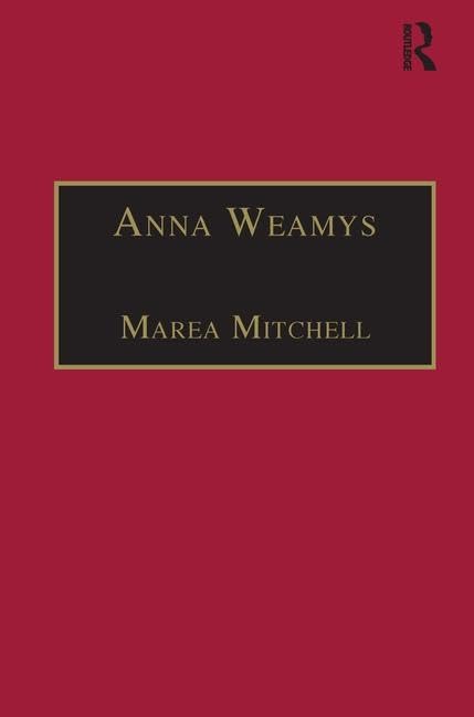 Anna Weamys: Printed Writings 1641-1700: Series II, Part Three, Volume 7 (Early Modern Englishwoman: A Facsimile Library of Essential Works, 7, Band 7) Contemporary literature