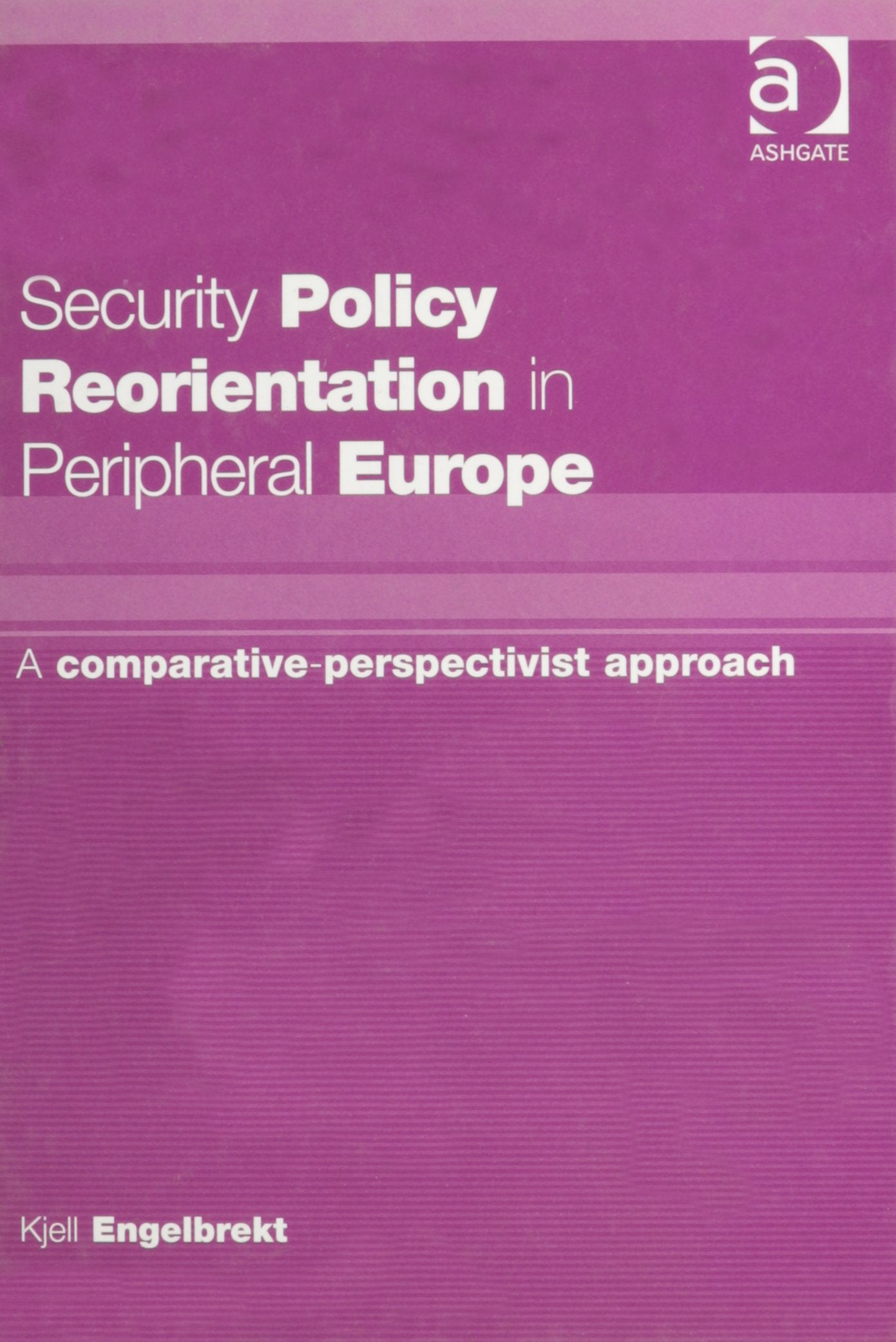 Security Policy Reorientation in Peripheral Europe: A Comparative-Perspective Approach: A Comparative Perspectivist Approach Social Sciences