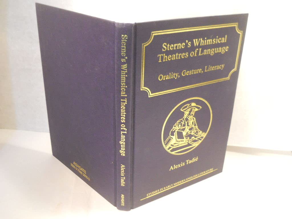 Sterne's Whimsical Theatres of Language: Orality, Gesture, Literacy (Studies in Early Modern English Literature) Contemporary literature