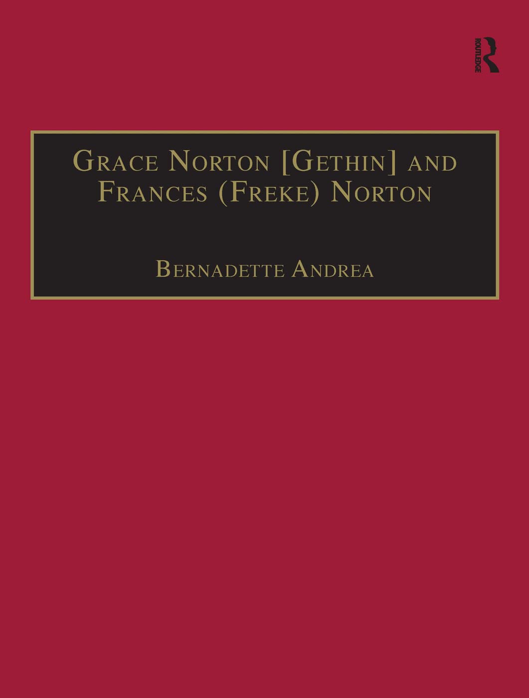 Grace Norton and Frances (Freke) Norton: Printed Writings 1641-1700: Series II, Part Two, Volume 9 (Early Modern Englishwoman: a Facsimile Library of Essential Works, Band 9) Social Sciences