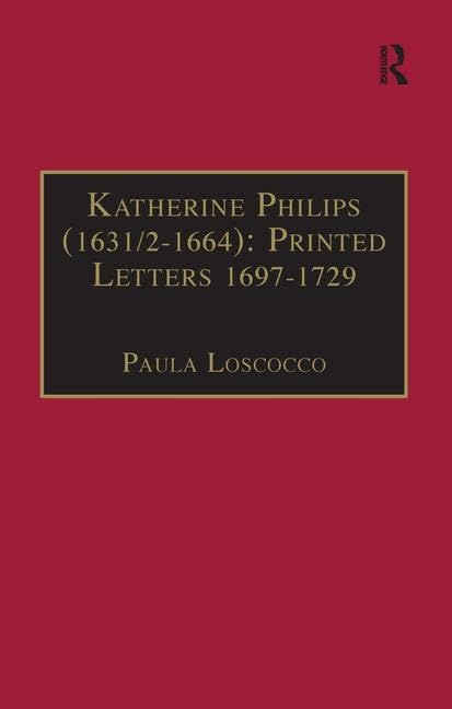 Katherine Philips (1631/2-1664): Printed Letters 1697-1729: Printed Writings 1641-1700: Series II, Part Three, Volume 3 (EARLY MODERN ENGLISHWOMAN: A FACSIMILE LIBRARY OF ESSENTIAL WORKS, 2, Band 2) Books