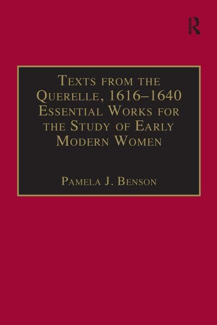 Texts from the Querelle, 1616-1640: Essential Works for the Study of Early Modern Women: Series III, Part Two, Volume 2 (Early Modern Englishwoman: A Facsimile Library of Essential Works, 3, Band 2) Books