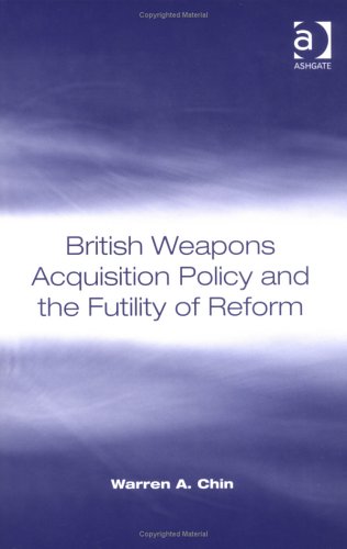 British Weapons Acquisition Policy and the Futility of Reform Social Sciences