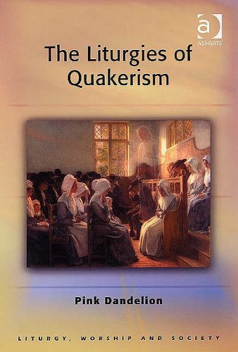 The Liturgies Of Quakerism (Liturgy, Worship and Society Series) Religion & Esotericism