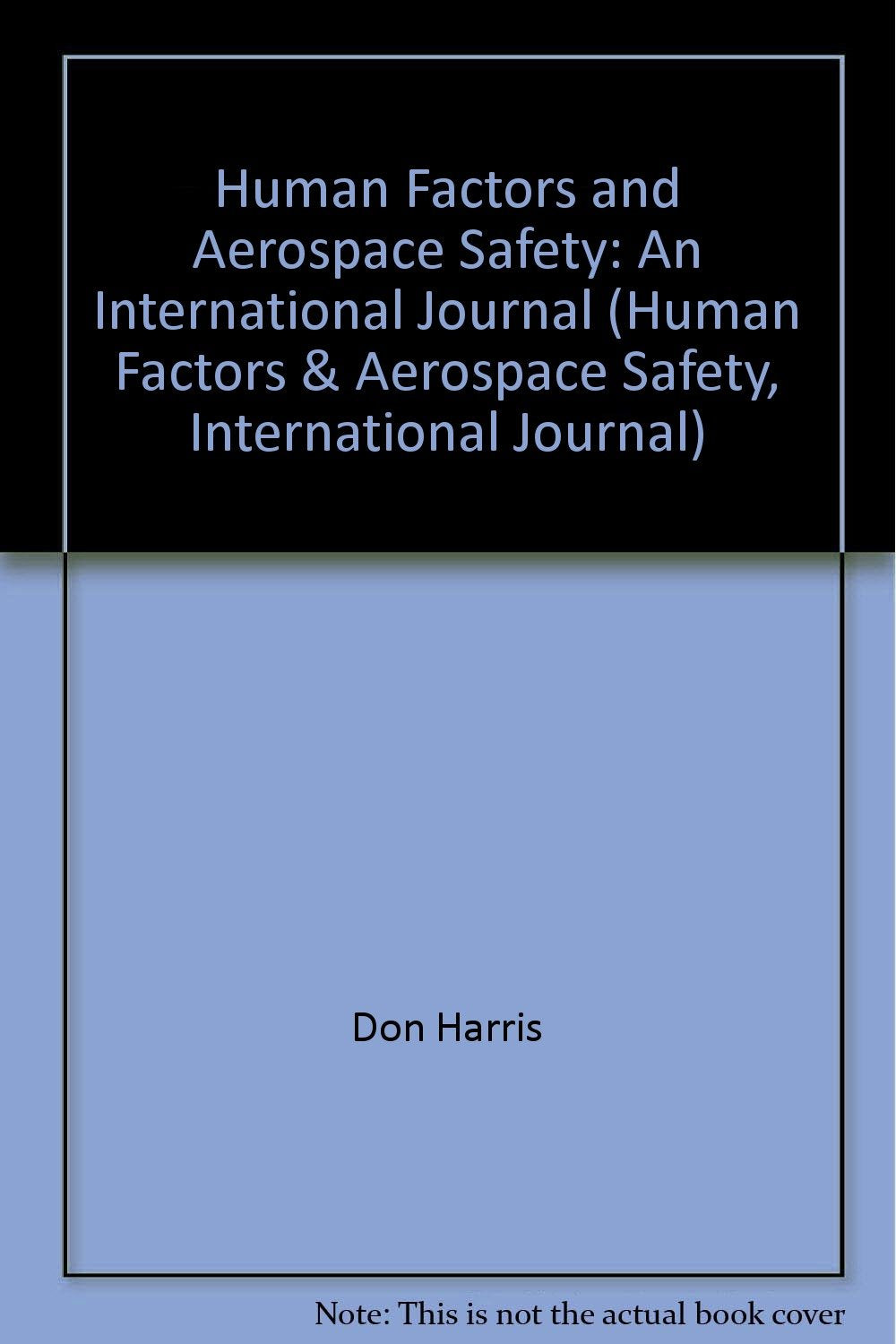 Human Factors and Aerospace Safety: An International Journal (Human Factors & Aerospace Safety, International Journal) Books