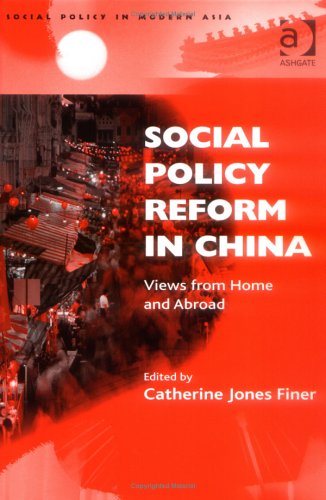 Social Policy Reform in China: Views from Home and Abroad (Social Policy in Modern Asia) Books