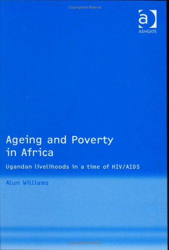 Ageing and Poverty in Africa: Ugandan Livelihoods in a Time of HIV/Aids Books