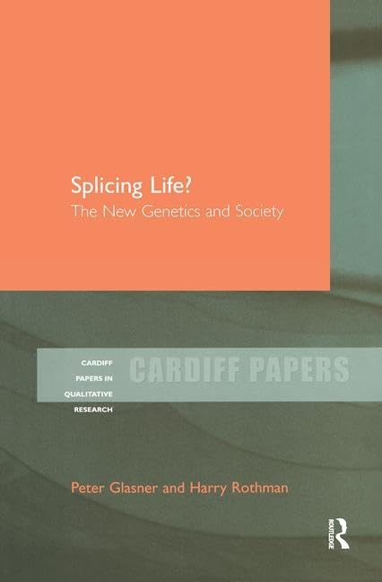 Splicing Life?: The New Genetics and Society (Cardiff Papers in Qualitative Research) Social Sciences