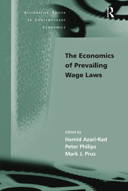 The Economics of Prevailing Wage Laws (Alternative Voices In Contemporary Economics) Law