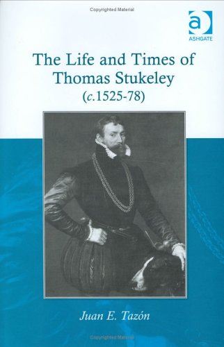 The Life and Times of Thomas Stukeley, 1525-1578 Memories