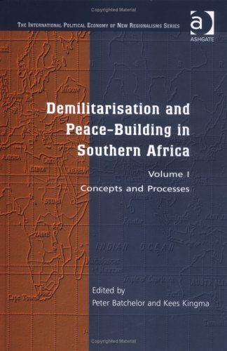 Demilitarisation and Peace-Building in Southern Africa: Concepts and Processes (The International Political Economy of New Regionalisms) Business, Finance & Career