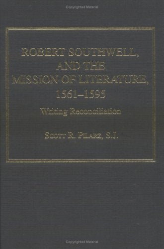Robert Southwell and the Mission of Literature, 1561-1595: Writing Reconciliation Contemporary literature