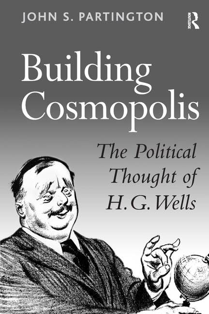 Building Cosmopolis: The Political Thought of H.G. Wells Contemporary literature