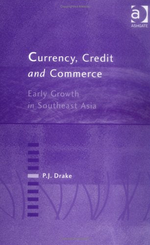 Currency, Credit and Commerce: Early Growth in Southeast Asia Business, Finance & Career