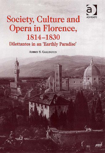 Society, Culture And Opera in Florence, 1814-1830: Dilettantes in an 'Earthly Paradise' General education
