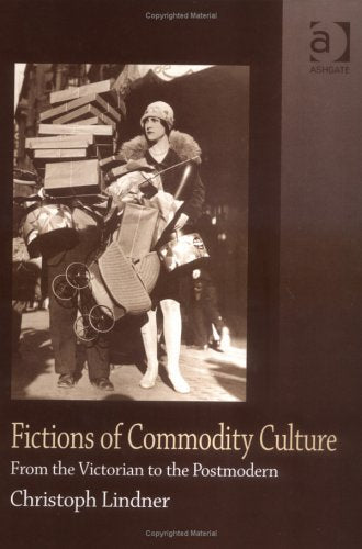 Fictions of Commodity Culture: From the Victorian to the Postmodern General education