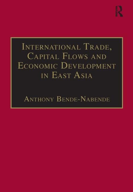 International Trade, Capital Flows and Economic Development in East Asia: The Challenge in the 21st Century Business, Finance & Career
