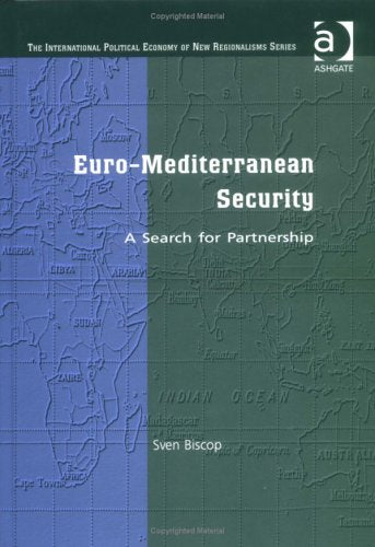 Euro-Mediterranean Security: A Search for Partnership (The International Political Economy of New Regionalisms Series) Social Sciences
