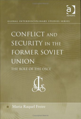 Conflict and Security in the Former Soviet Union: The Role of the Osce (Global Interdisciplinary Studies Series) Business, Finance & Career