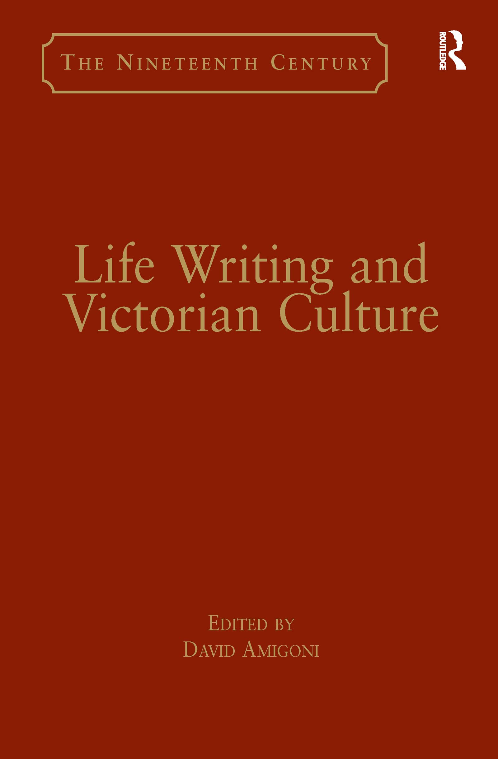 Life Writing and Victorian Culture (Nineteenth Century Series) Books