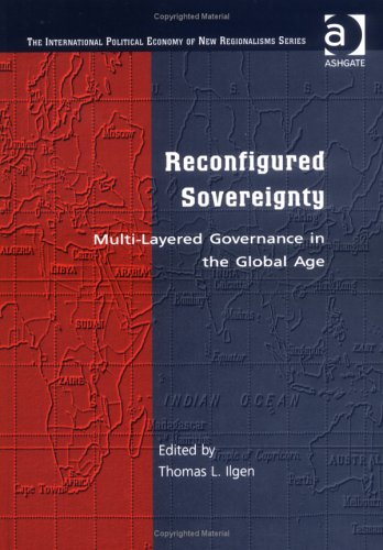 Reconfigured Sovereignty: Multi-Layered Governance in the Global Age (The International Political Economy of New Regionalisms Series) Business, Finance & Career