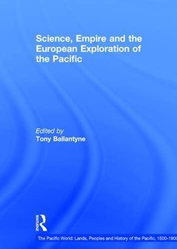 Science, Empire and the European Exploration of the Pacific (The Pacific World, Band 6) Geology & Geography