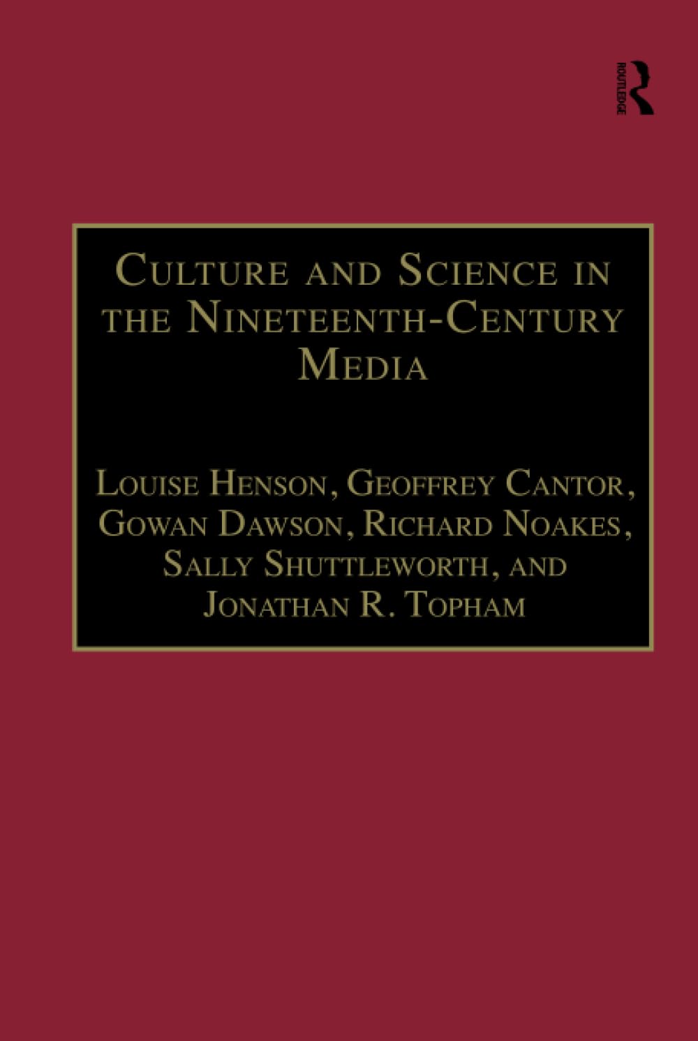 Culture and Science in the Nineteenth-Century Media (The Nineteenth Century Series) Media & Communication