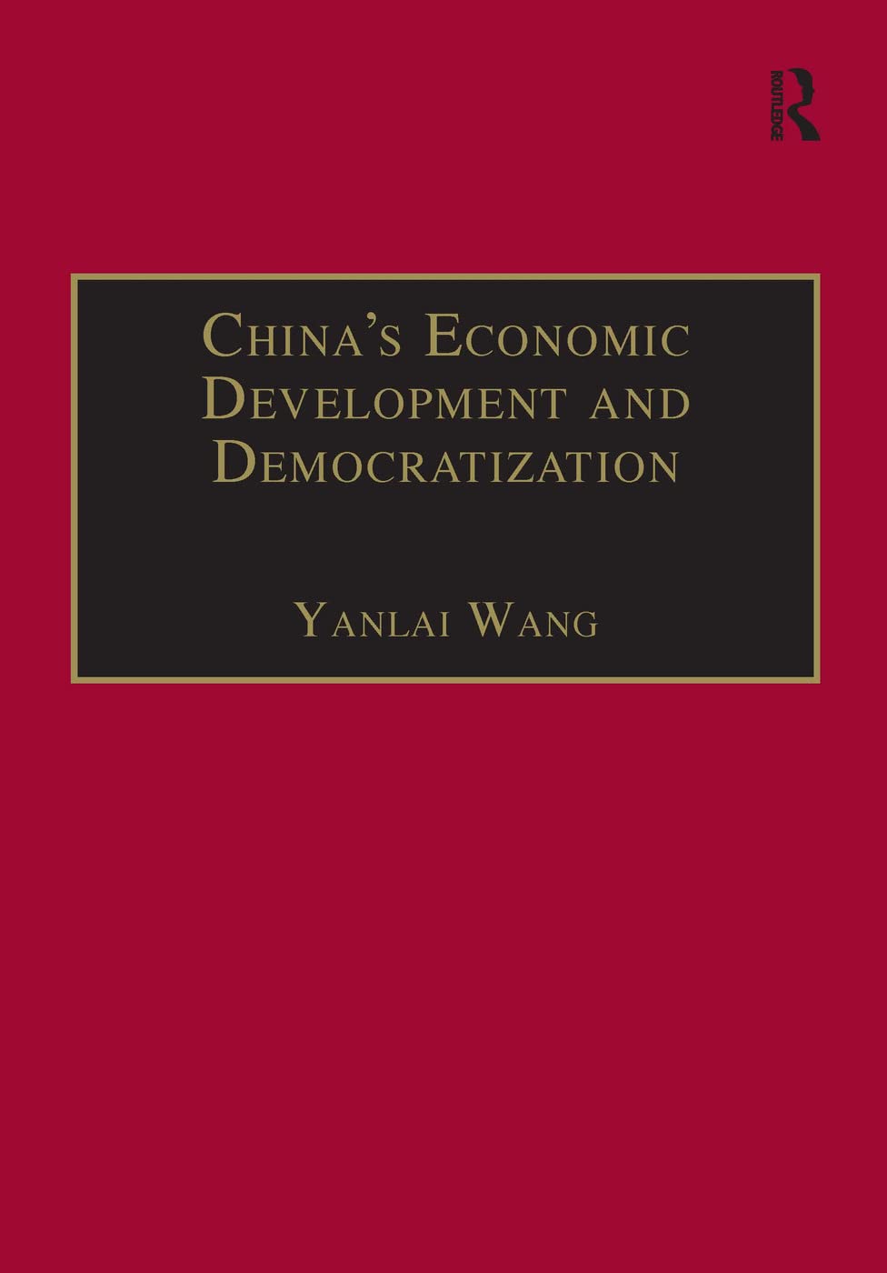 China's Economic Development and Democratization (The Chinese Economy Series) Business, Finance & Career
