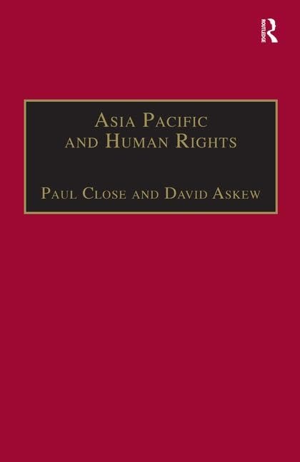 Asia Pacific and Human Rights: A Global Political Economy Perspective (The International Political Economy of New Regionalisms) Law
