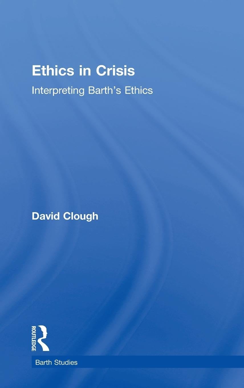 Product Image: Ethics in Crisis: Interpreting Barth's Ethics (Barth Studies)